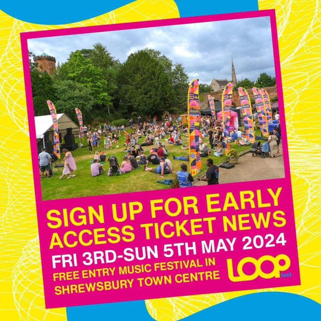 Brightly coloured LoopFest poster featuring a picture of a crowd sat on the ground, on the grass, watching a concert, under a blue sky in the Castle grounds, Shrewsbury. A church spire is in the background. Loopfest flags line the pavement. They are the same bright yellow, blue and pink as the rest of the flyer. The text says: "Sign Up for Early Access Ticket News." Then "Fri 3rd-Sun 5th May 2024." Then "Free Entry Music Festival in Shrewsbury Town Centre." All of these in CAPITAL letters, the font colour yellow, then white, then yellow against a pink background. These details and the photo that they sit under are set diagonally upon a blue and yellow background. The diagonal placement of the feature makes it something like a polaroid photograph. The blue against the yellow behind that harks to the River Severn bending, looping around the town centre: hence LoopFest.